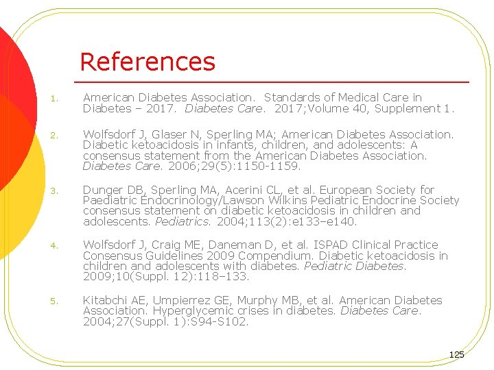 References 1. American Diabetes Association. Standards of Medical Care in Diabetes – 2017. Diabetes