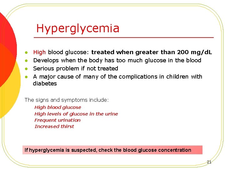 Hyperglycemia l l High blood glucose: treated when greater than 200 mg/d. L Develops