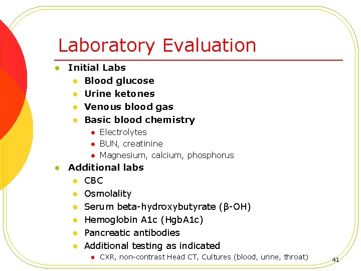 Laboratory Evaluation l Initial Labs l Blood glucose l Urine ketones l Venous blood
