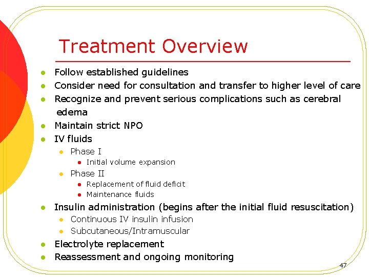 Treatment Overview Follow established guidelines l Consider need for consultation and transfer to higher