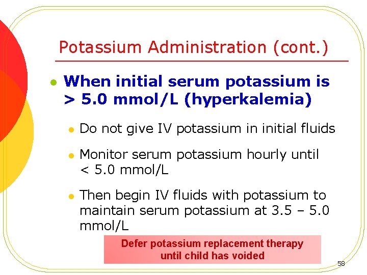 Potassium Administration (cont. ) l When initial serum potassium is > 5. 0 mmol/L