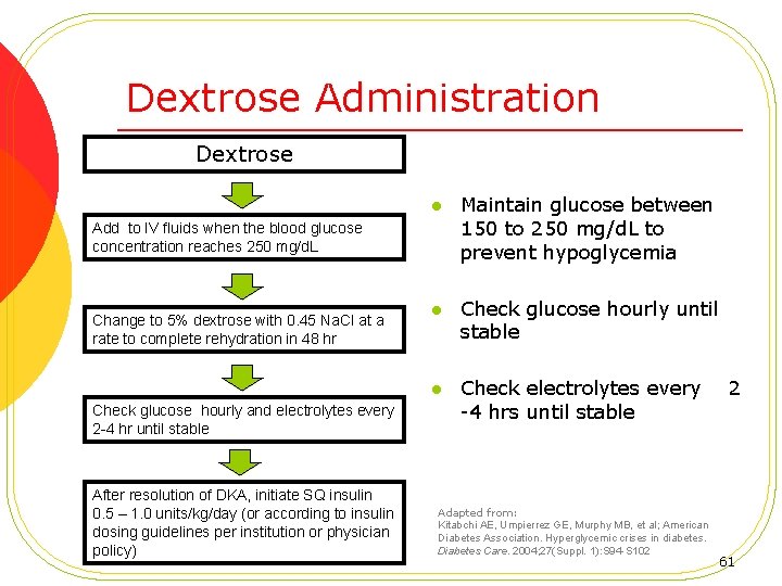 Dextrose Administration Dextrose l Maintain glucose between 150 to 250 mg/d. L to prevent