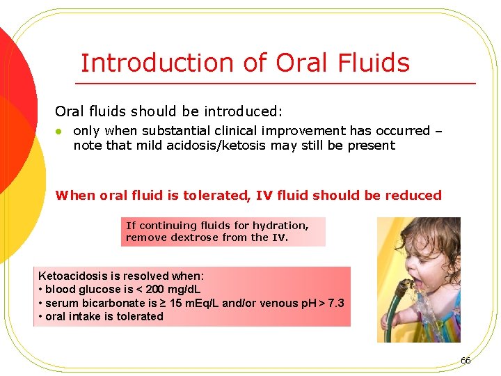 Introduction of Oral Fluids Oral fluids should be introduced: l only when substantial clinical