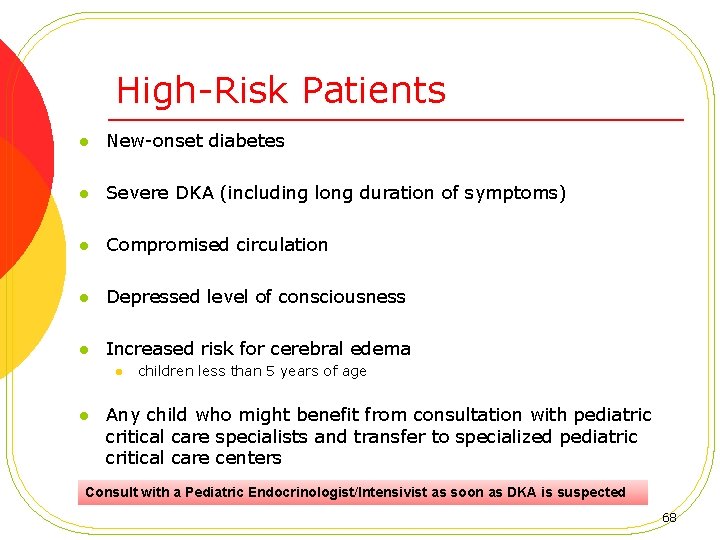 High-Risk Patients l New-onset diabetes l Severe DKA (including long duration of symptoms) l