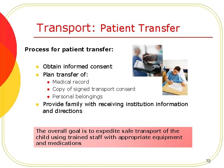 Transport: Patient Transfer Process for patient transfer: l l Obtain informed consent Plan transfer