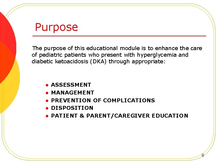 Purpose The purpose of this educational module is to enhance the care of pediatric