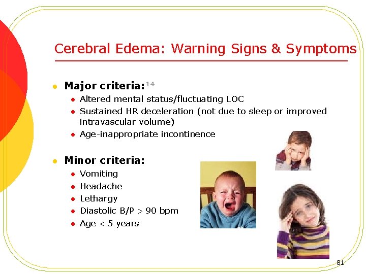  Cerebral Edema: Warning Signs & Symptoms l Major criteria: 14 l l Altered