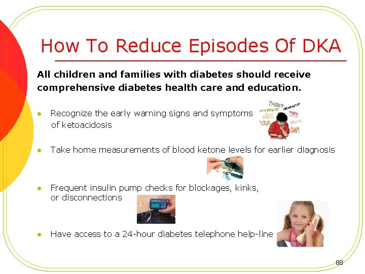 How To Reduce Episodes Of DKA All children and families with diabetes should receive
