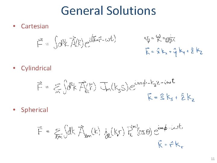 General Solutions • Cartesian • Cylindrical • Spherical 11 