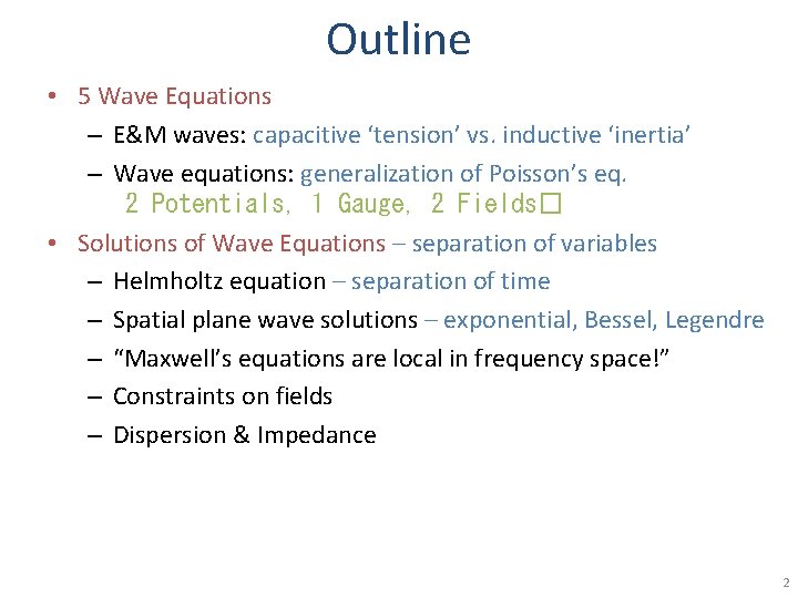 Outline • 5 Wave Equations – E&M waves: capacitive ‘tension’ vs. inductive ‘inertia’ –