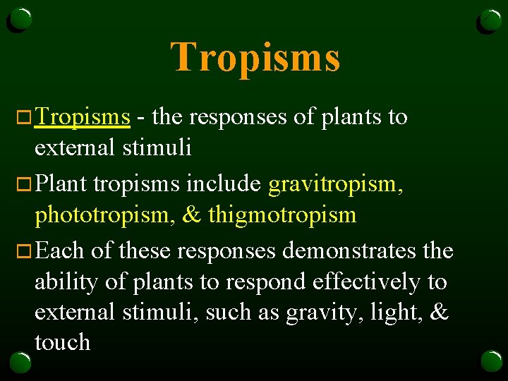 Tropisms o Tropisms - the responses of plants to external stimuli o Plant tropisms