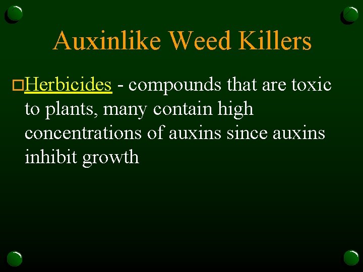 Auxinlike Weed Killers o. Herbicides - compounds that are toxic to plants, many contain