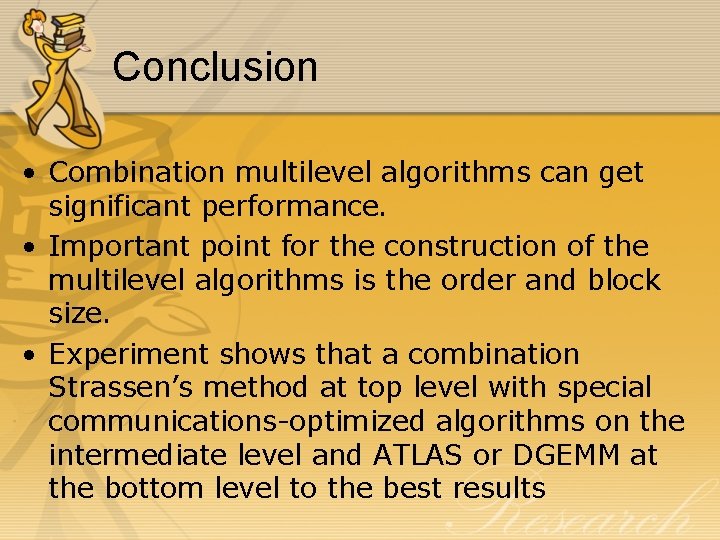 Conclusion • Combination multilevel algorithms can get significant performance. • Important point for the Conclusion • Combination multilevel algorithms can get significant performance. • Important point for the
