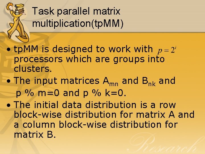 Task parallel matrix multiplication(tp. MM) • tp. MM is designed to work with processors Task parallel matrix multiplication(tp. MM) • tp. MM is designed to work with processors