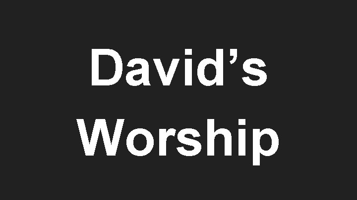 David’s Worship 
