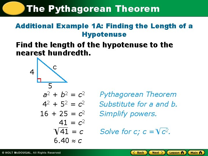 The Pythagorean Theorem Additional Example 1 A: Finding the Length of a Hypotenuse Find