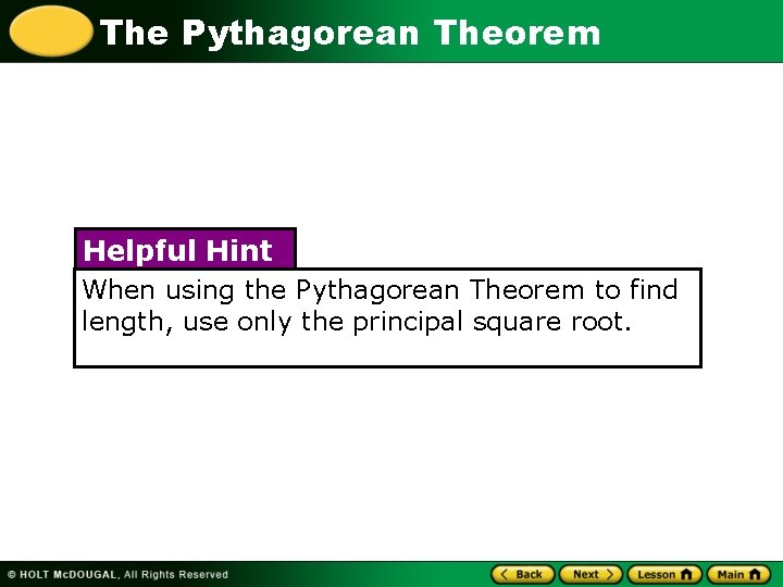 The Pythagorean Theorem Helpful Hint When using the Pythagorean Theorem to find length, use