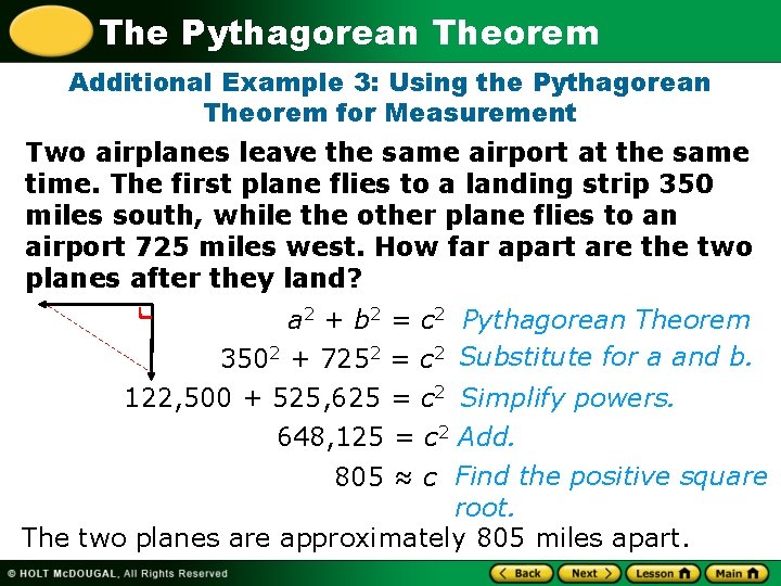 The Pythagorean Theorem Additional Example 3: Using the Pythagorean Theorem for Measurement Two airplanes