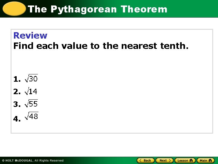 The Pythagorean Theorem Review Find each value to the nearest tenth. 1. 2. 3.
