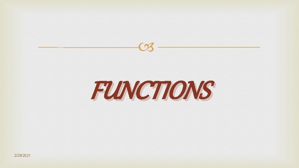 FUNCTIONS 2/28/2021 FUNCTIONS 2/28/2021