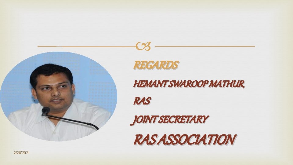 REGARDS HEMANT SWAROOP MATHUR, RAS JOINT SECRETARY RAS ASSOCIATION 2/28/2021 REGARDS HEMANT SWAROOP MATHUR, RAS JOINT SECRETARY RAS ASSOCIATION 2/28/2021