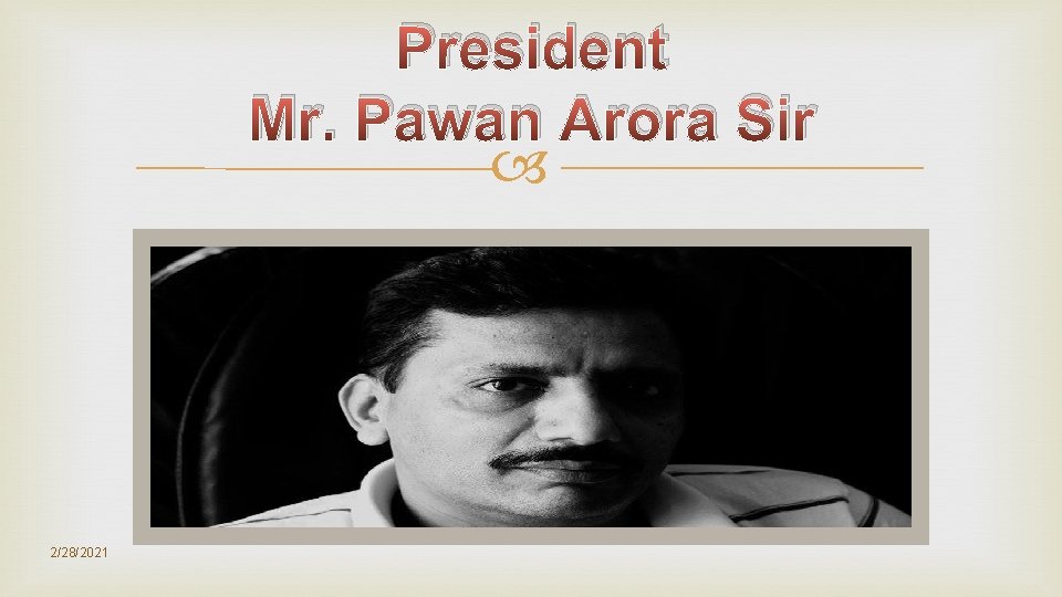 President Mr. Pawan Arora Sir 2/28/2021 President Mr. Pawan Arora Sir 2/28/2021