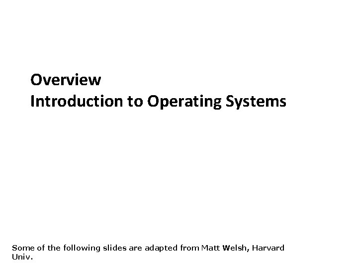 Carnegie Mellon Overview Introduction to Operating Systems Some of the following slides are adapted