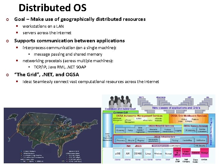 Distributed OS ¢ Goal – Make use of geographically distributed resources § workstations on