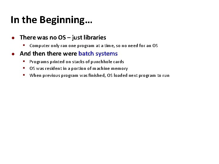 Carnegie Mellon In the Beginning… There was no OS – just libraries § Computer