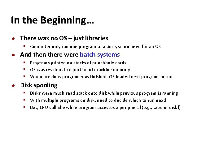 Carnegie Mellon In the Beginning… There was no OS – just libraries § Computer