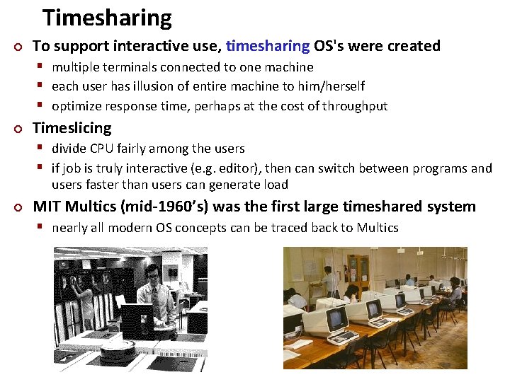 Timesharing ¢ Carnegie Mellon To support interactive use, timesharing OS's were created § multiple