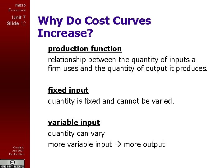micro Economics Unit 7 Slide 12 Why Do Cost Curves Increase? production function relationship
