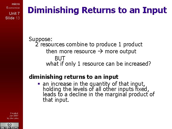micro Economics Unit 7 Slide 13 Diminishing Returns to an Input Suppose: 2 resources
