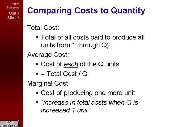 micro Economics Unit 7 Slide 8 Comparing Costs to Quantity Total Cost: Total of