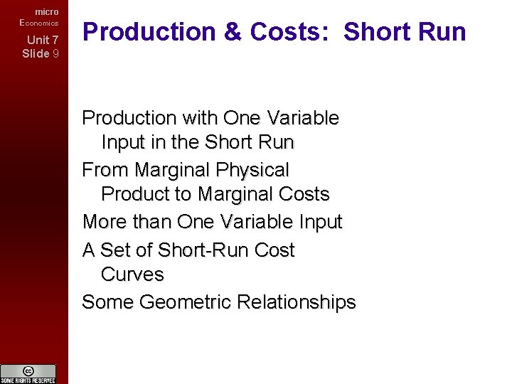 micro Economics Unit 7 Slide 9 Production & Costs: Short Run Production with One