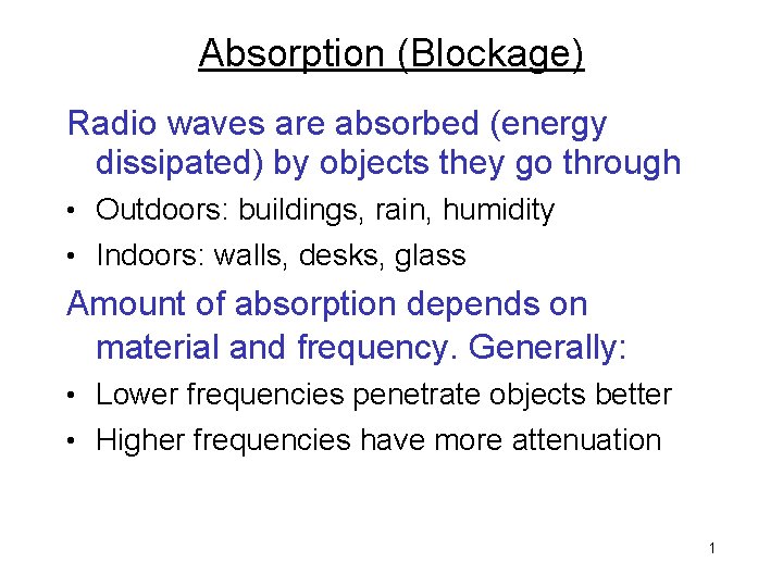 Absorption (Blockage) Radio waves are absorbed (energy dissipated) by objects they go through •