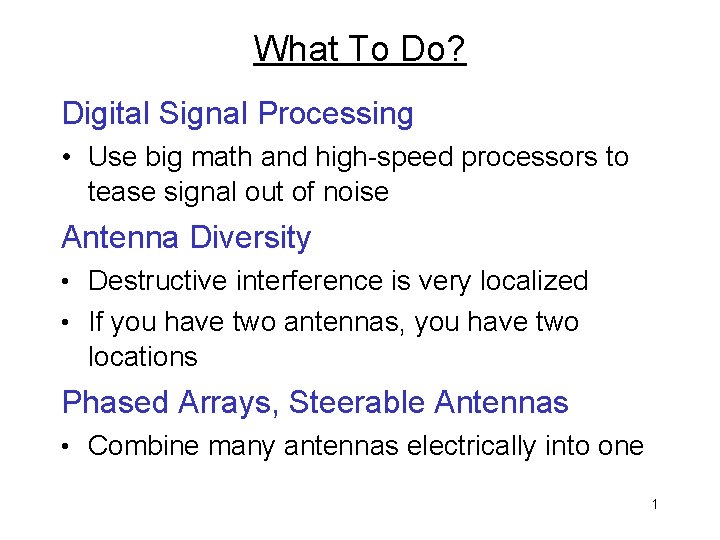 What To Do? Digital Signal Processing • Use big math and high-speed processors to