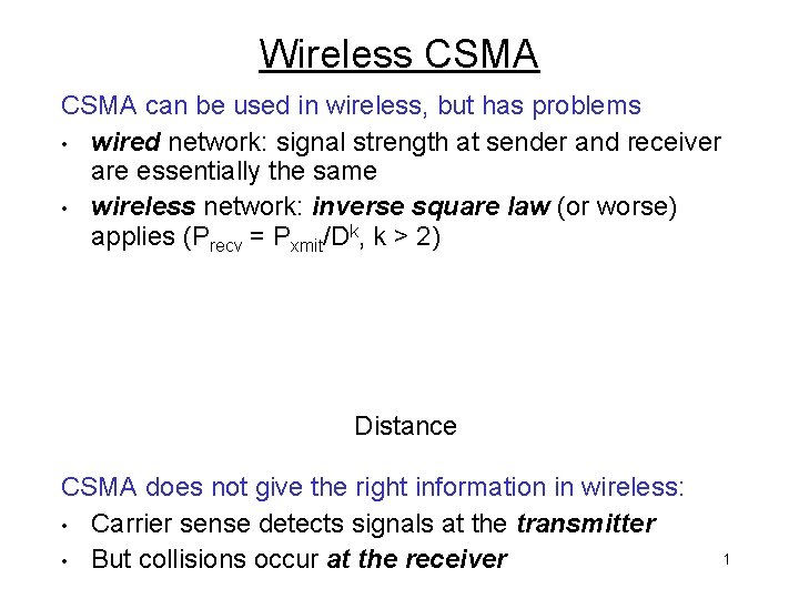 Wireless CSMA can be used in wireless, but has problems • wired network: signal