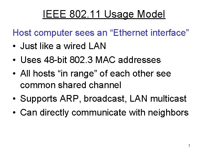 IEEE 802. 11 Usage Model Host computer sees an “Ethernet interface” • Just like