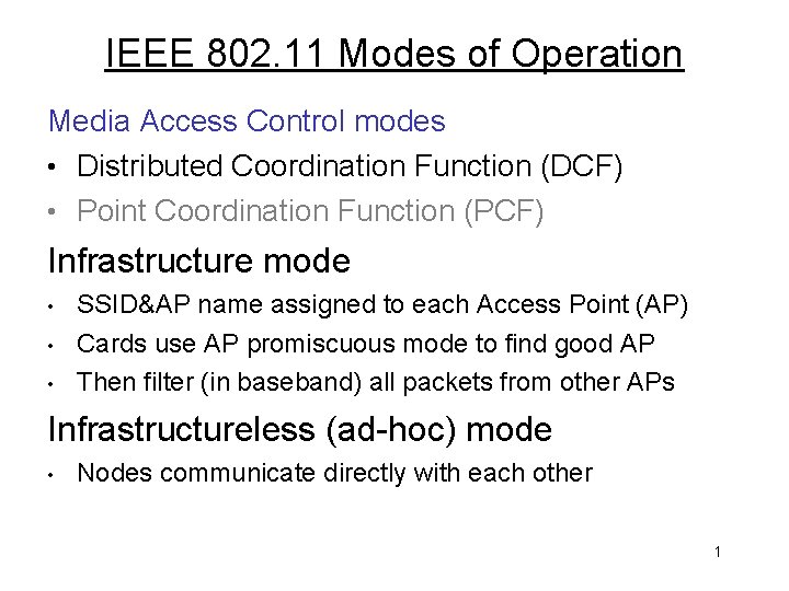 IEEE 802. 11 Modes of Operation Media Access Control modes • Distributed Coordination Function