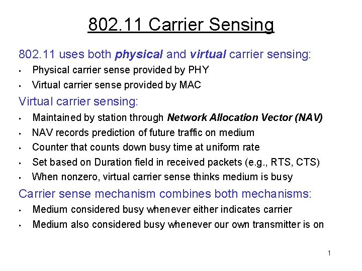 802. 11 Carrier Sensing 802. 11 uses both physical and virtual carrier sensing: •