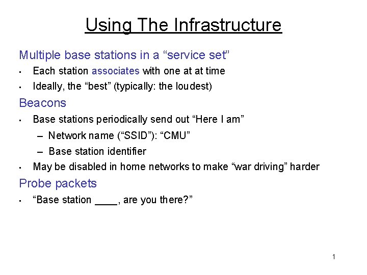 Using The Infrastructure Multiple base stations in a “service set” • • Each station