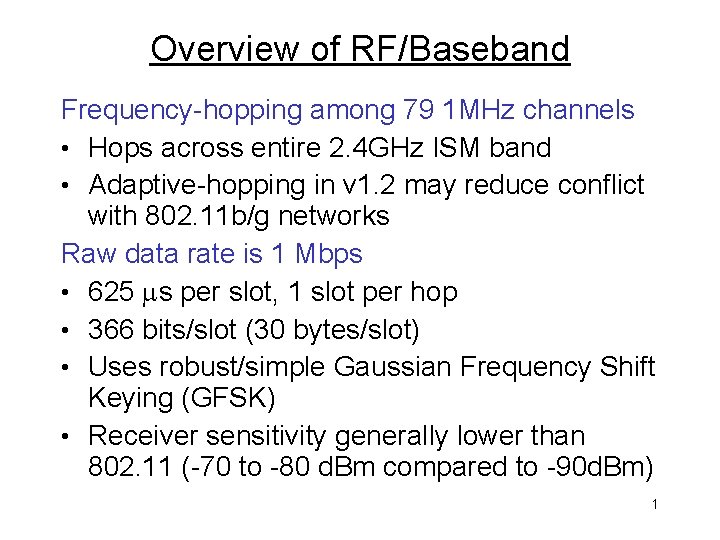 Overview of RF/Baseband Frequency-hopping among 79 1 MHz channels • Hops across entire 2.