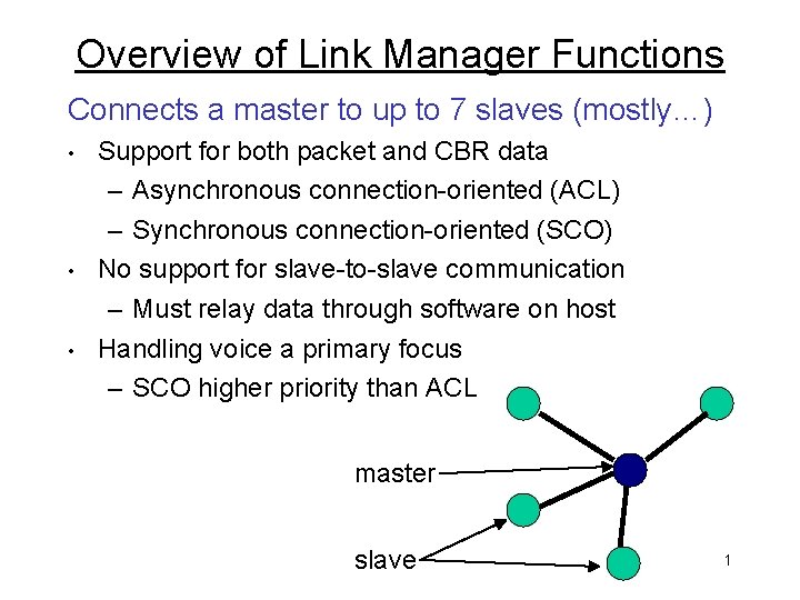 Overview of Link Manager Functions Connects a master to up to 7 slaves (mostly…)