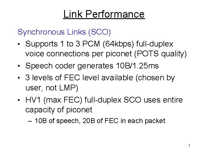Link Performance Synchronous Links (SCO) • Supports 1 to 3 PCM (64 kbps) full-duplex