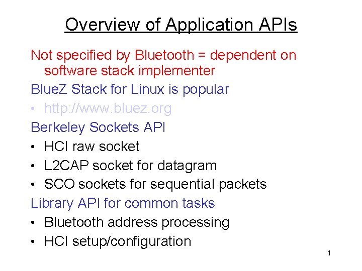 Overview of Application APIs Not specified by Bluetooth = dependent on software stack implementer