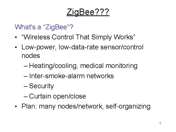Zig. Bee? ? ? What's a “Zig. Bee”? • “Wireless Control That Simply Works”