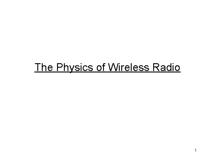 The Physics of Wireless Radio 1 