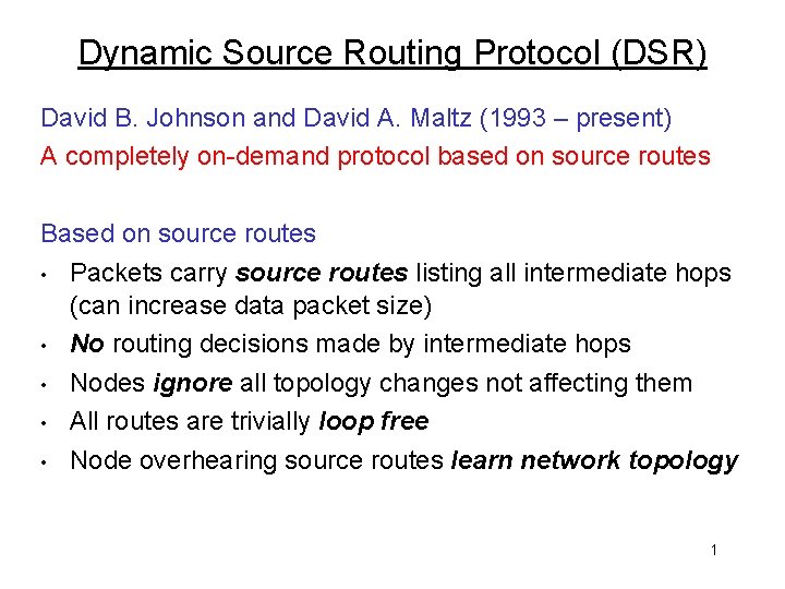 Dynamic Source Routing Protocol (DSR) David B. Johnson and David A. Maltz (1993 –