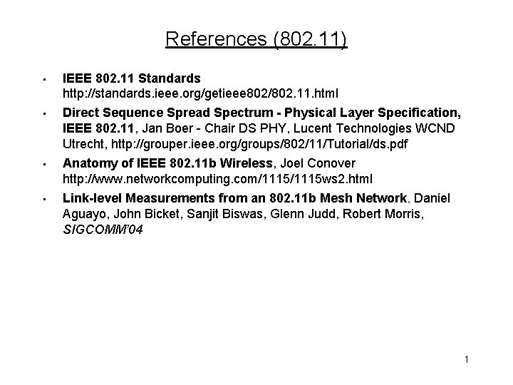 References (802. 11) • • IEEE 802. 11 Standards http: //standards. ieee. org/getieee 802/802.